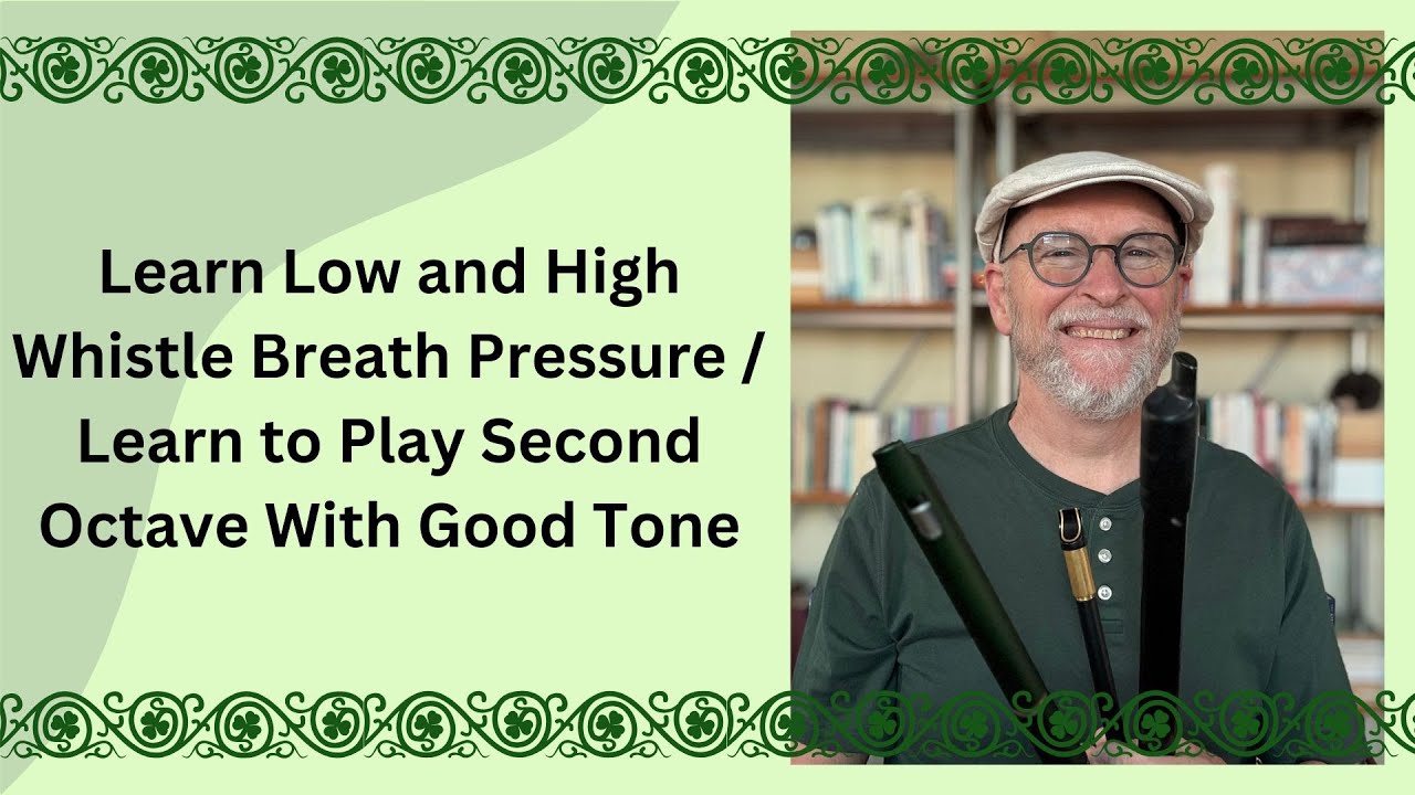Learn Low and High Whistle Breath Pressure / Learn to Play Second Octave With Good Tone