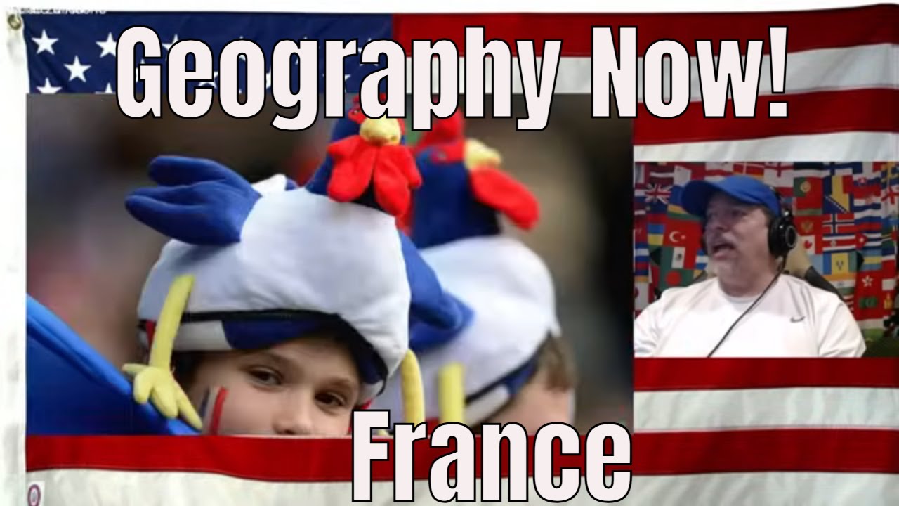 Geography Now! France - REACTION - REUP