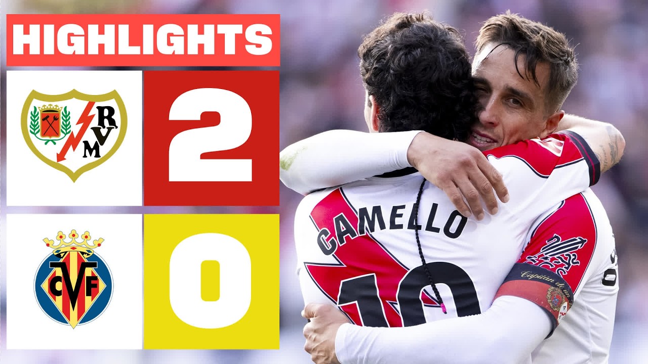 RAYO VALLECANO 2 - 0 VILLARREAL CF | HIGHLIGHTS LALIGA EA SPORTS