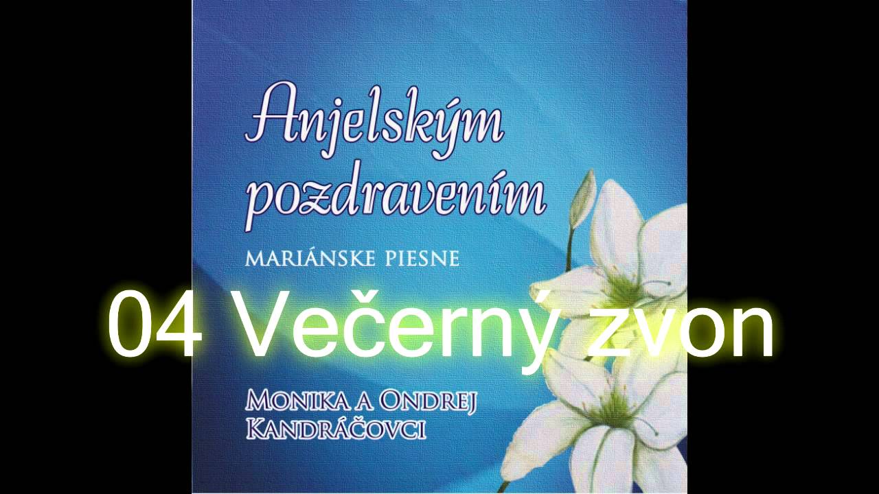 Anjelským pozdravením / 04 Večerný zvon / Monika a Ondrej Kandráčovci