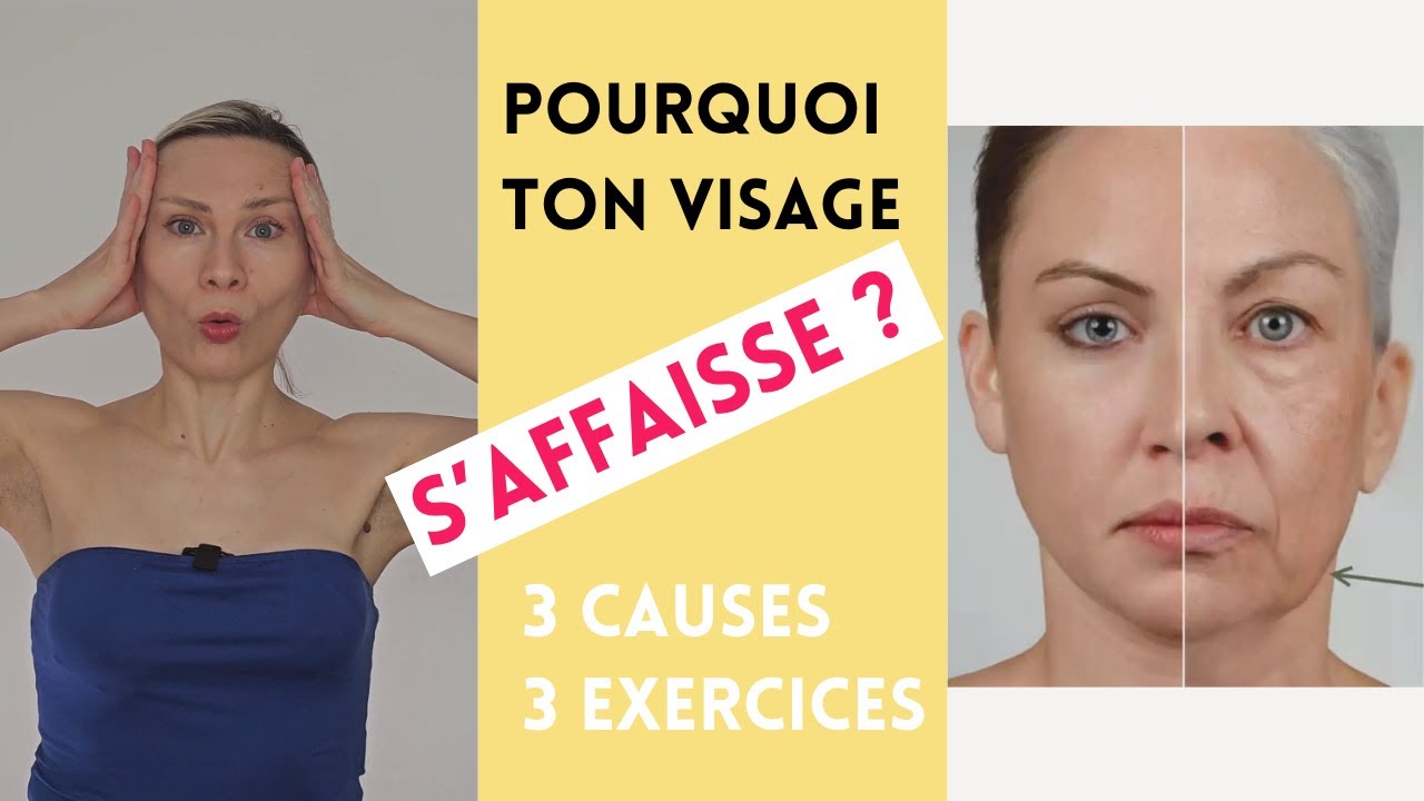 Pourquoi ton visage s'affaisse ? 3 causes et 3 exercices