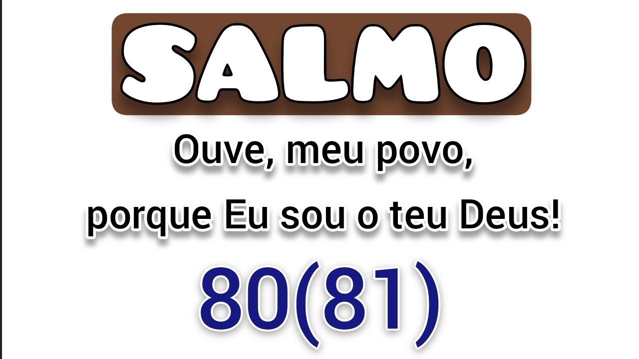 13 de Fevereiro - Salmo 80 (81) Ouve, meu povo, porque Eu sou o teu Deus! Missa Sexta-feira 