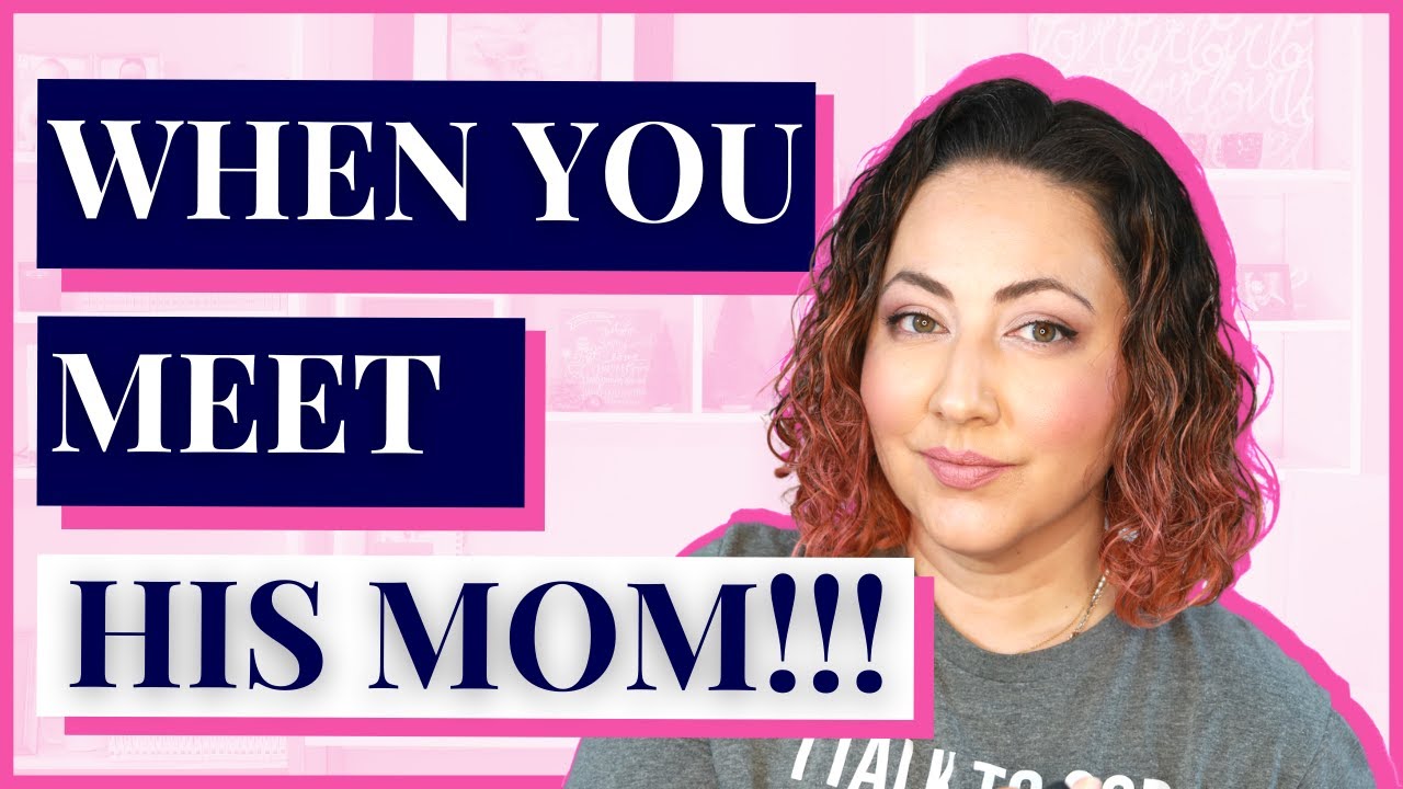 Keep This In Mind When You MEET HIS MOM!!