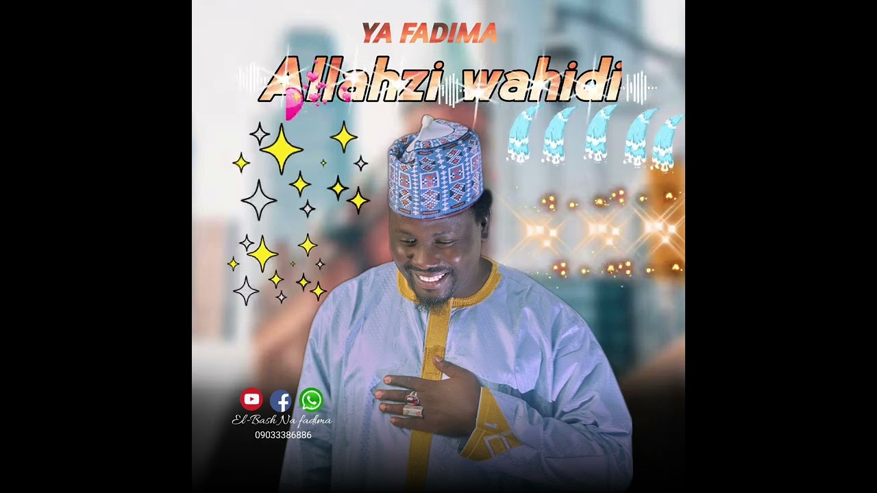 SABUWAR QASIDAR SAYYADI EL BASH NA FADIMA MAI SUNA FADIMA ALLAH'ZIWAHIDIN