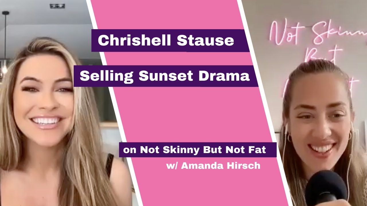 Chrishell Stause | Selling Sunset Drama | Not Skinny But Not Fat