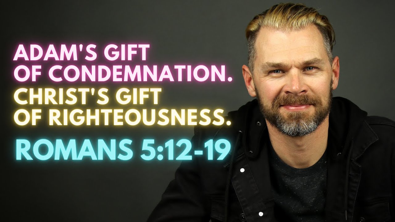 Adams gift vs. Christs' gift | ROMANS 5:12-19 Explained.