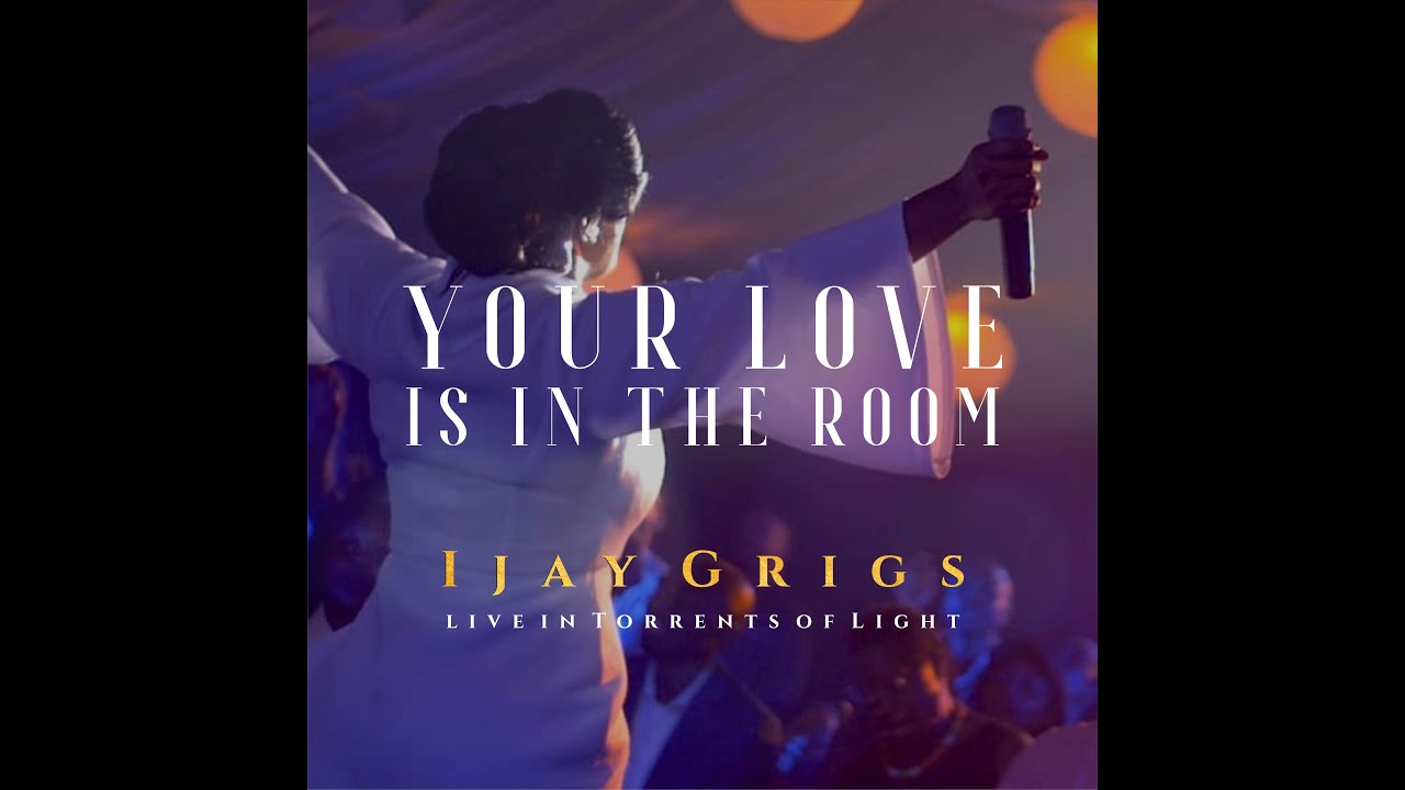 Your Love is in the Room - Ijay Grigs