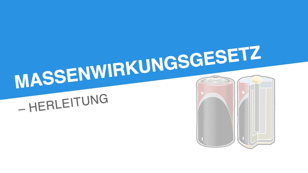 MASSENWIRKUNGSGESETZ &ndash; HERLEITUNG | Chemie