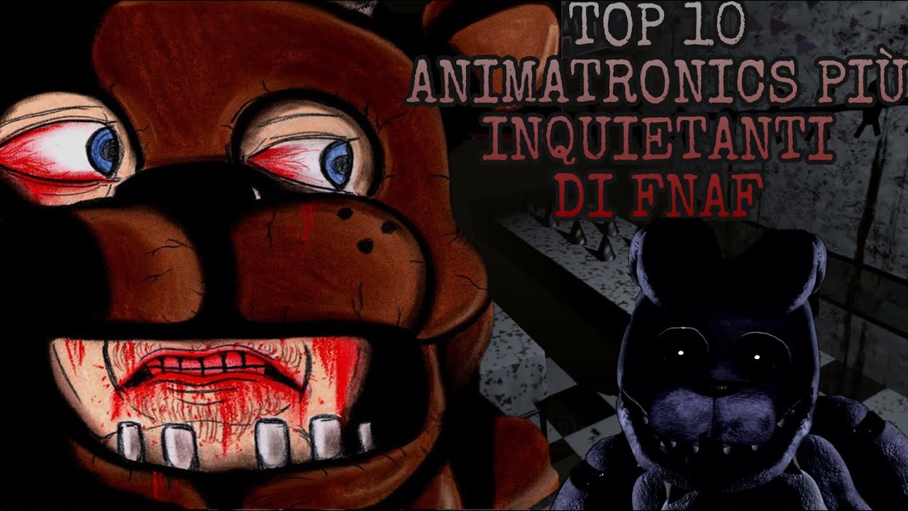 TOP 10 ANIMATRONICS PIÙ INQUIETANTI DI FNAF