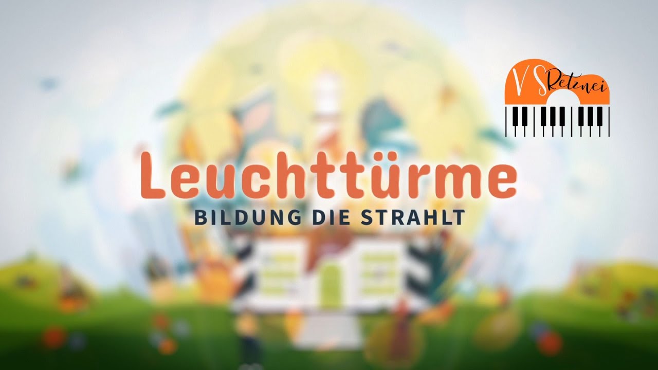 Leuchttürme - Bildung die strahlt! Die VS Retznei