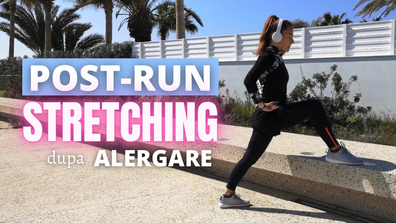 Post-RUN Stretching // Stretching dupa ALERGARE