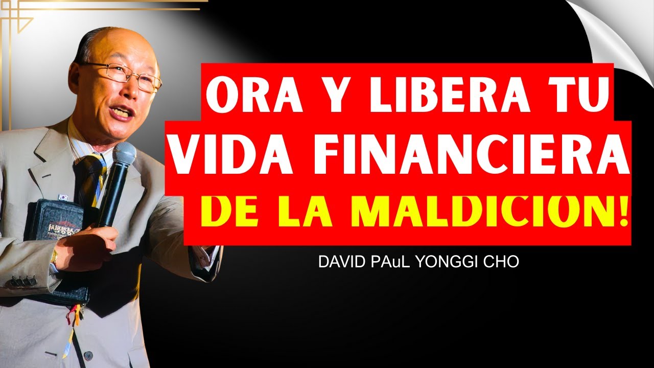 APRENDE A ROMPER LA MALDICIÓN QUE BLOQUEA TU VIDA FINANCIERA - David Paul Yonggi Cho