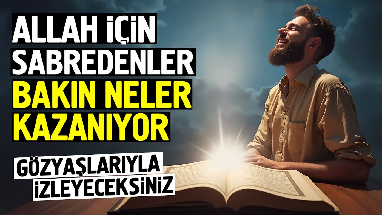 Allah İçin Sabredenler Bakın Neler Kazanıyor. Gözyaşlarıyla İzleyeceksiniz