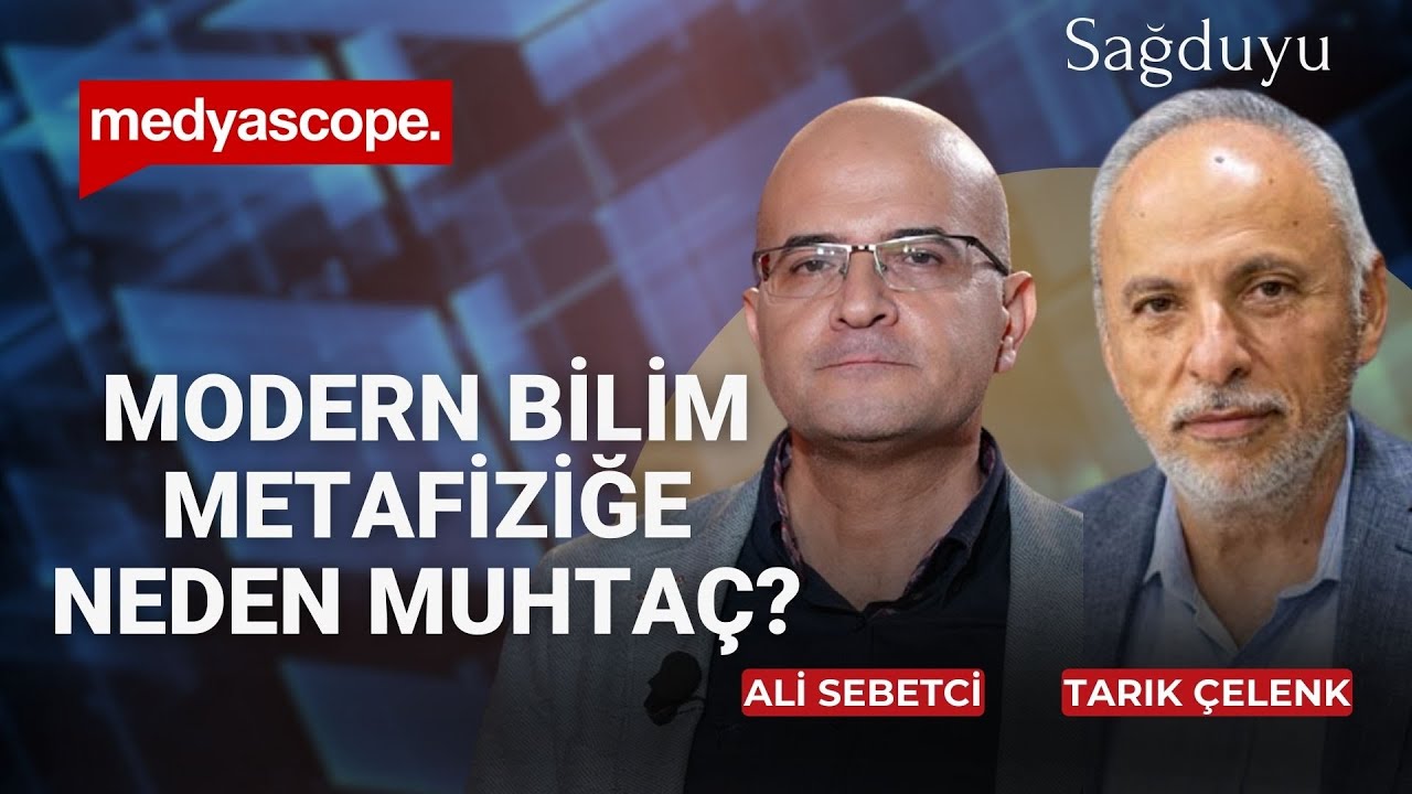 Modern bilim metafiziğe neden muhta&ccedil;? | Ali Sebetci anlatıyor