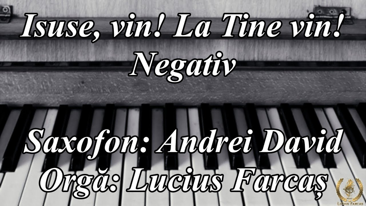 NEGATIV - Isuse, vin! La Tine vin!