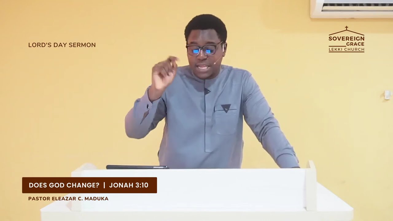 Does God Change? | Jonah 3:10 | Pastor Eleazar C. Maduka