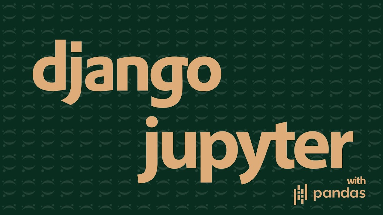 Как интегрировать Django в Jupyter Notebooks и с Pandas