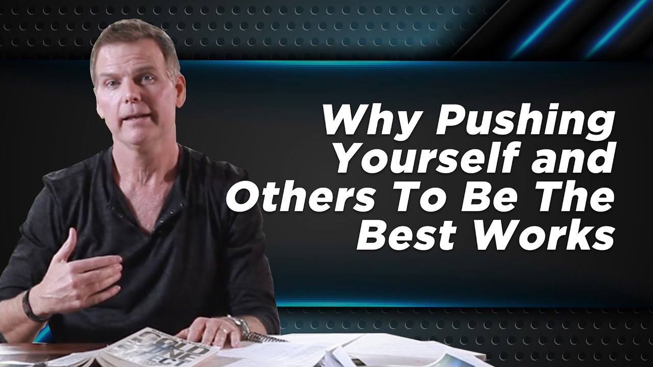 Why pushing yourself and others to be the best works