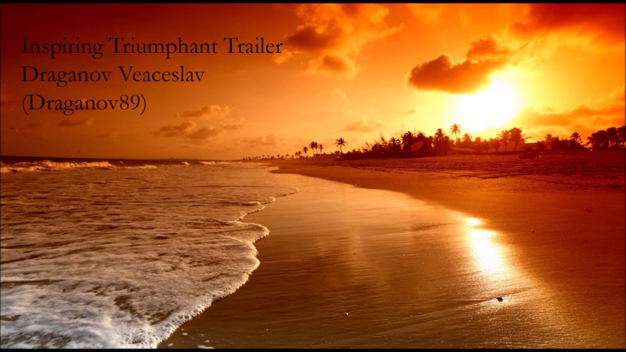 Inspiring Triumphant Trailer.  Draganov Veaceslav (Draganov89)