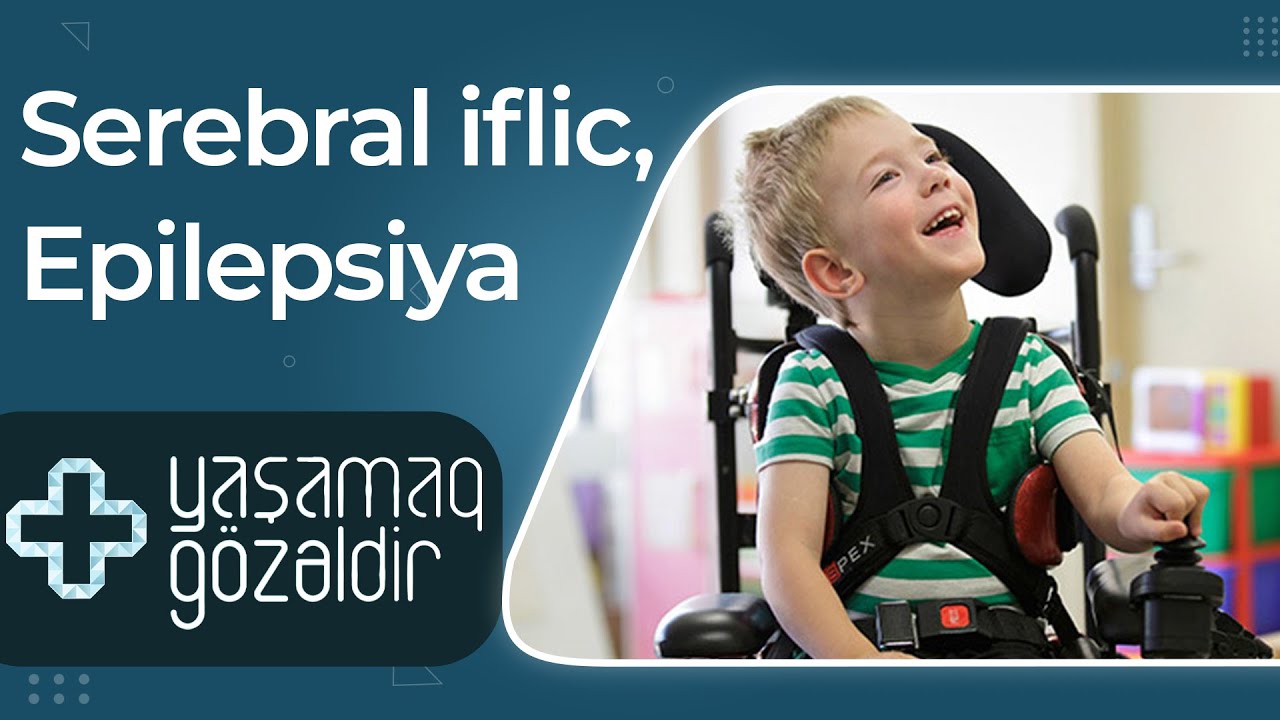 Serebral iflic,  Epilepsiya - (Musa Kılıç, Kamran Salayev) - 19.01.2022 - YAŞAMAQ GÖZƏLDİR