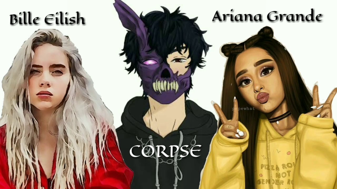 CORPSE X Ariana Grande_ 7 Bad E-Girls are ruining my life (Remix). ft. Billie Eilish