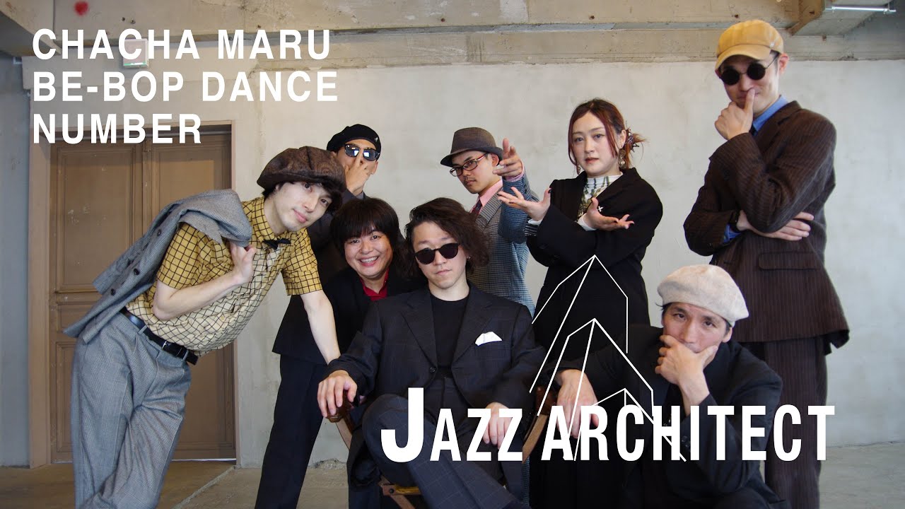 【JAZZ ARCHITECT】| CHACHA MARU BE-BOP DANCE Number | Short Film