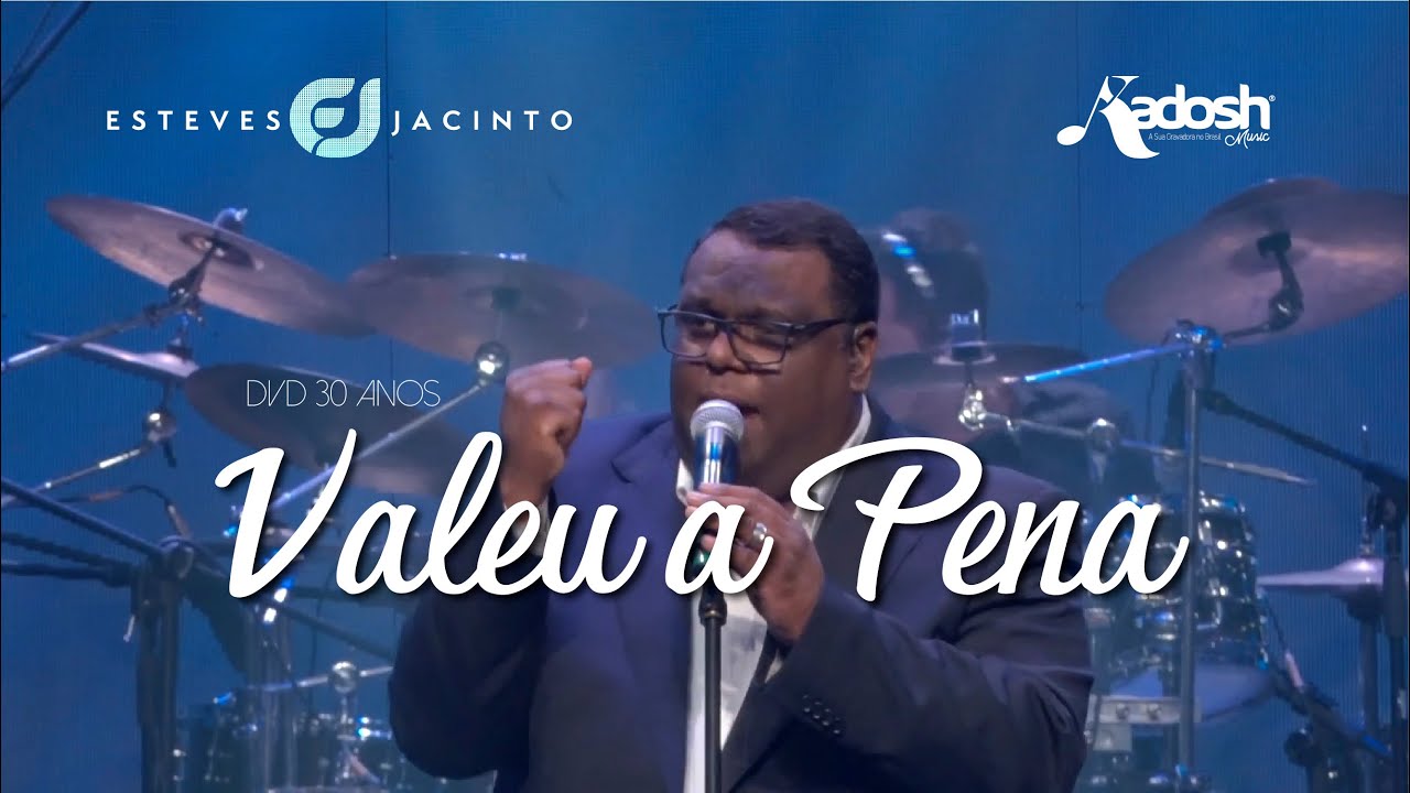 VALEU A PENA - DVD 30 ANOS | ESTEVES JACINTO