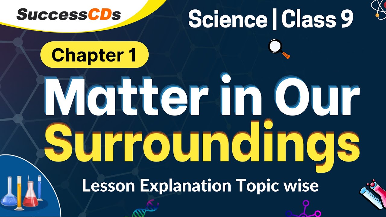 Matter in our surroundings Class 9 Science Chapter 1, CBSE NCERT  explanation in Hindi