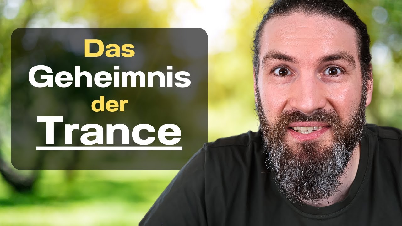 Trance: DER Schlüssel für einfach alles