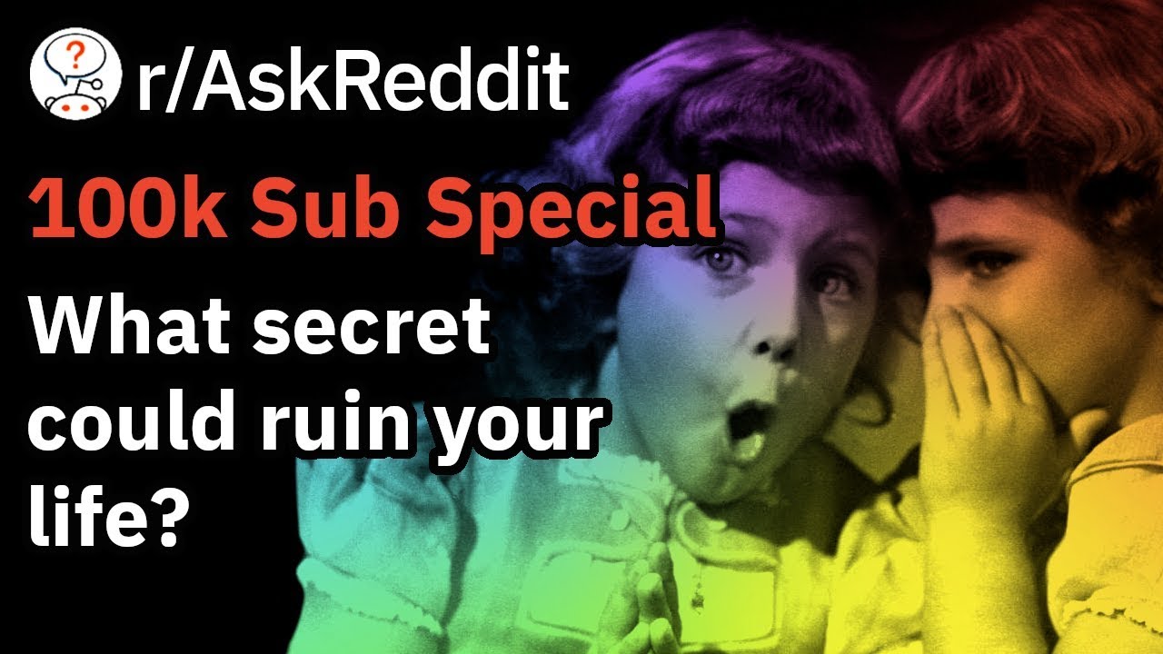 100k Subscribers Mega Video: Which Secret Could Ruin Your Life? (r/AskReddit Stories)