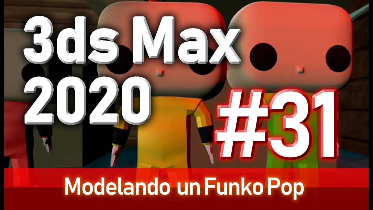 31.- Modelando un Funko Pop en 3dsMax