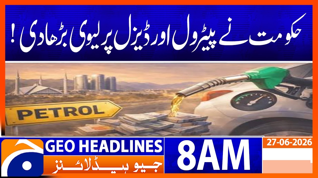 Petrol & Diesel Levy Increased Again | Latest Government Decision | 8AM Headlines GeoNews (27-06-26)