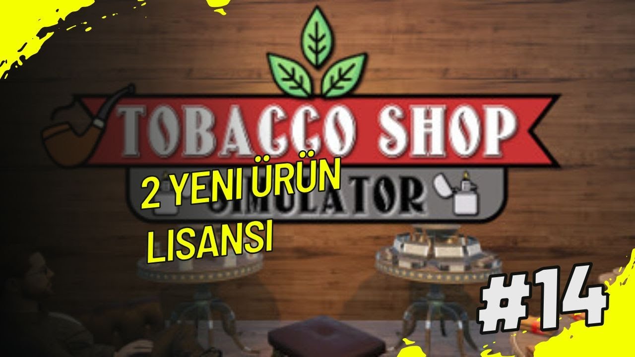 2 Yeni Ürün Lisansı Aldık Tobacco Shop Simulator 14. Bölüm Türkçe