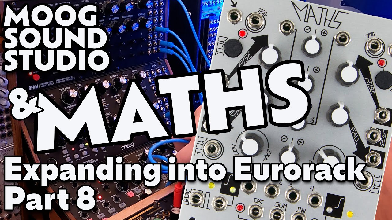 Make Noise Maths & Moog Sound Studio | Expanding The Sound Studio | Part 8