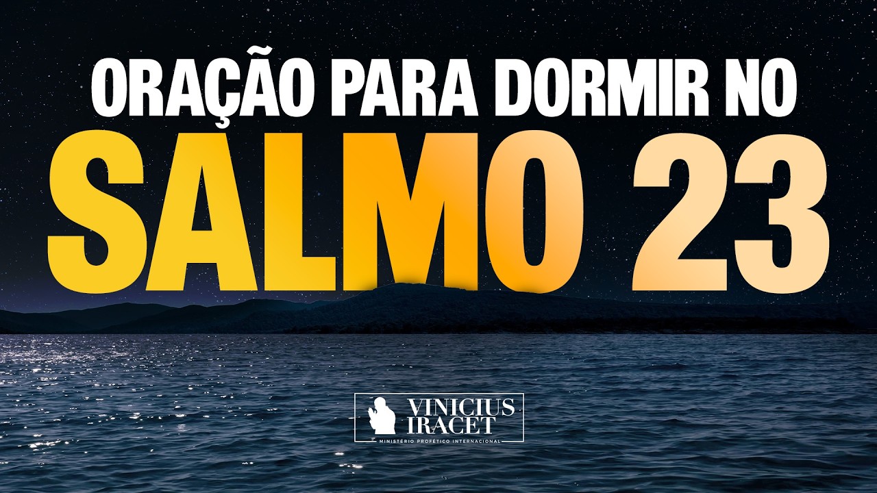 PODEROSA ORAÇÃO PARA DORMIR NO SALMO 23 - @viniciusiracet2