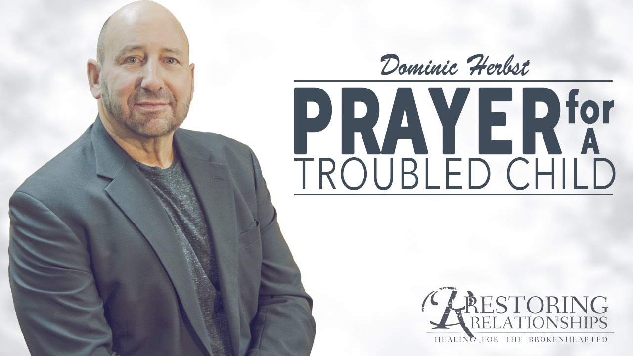 Prayer For A Troubled Child with Dominic Herbst