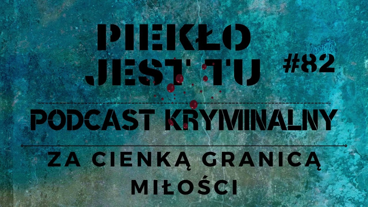 Podcast 82. Za cienką granicą miłości