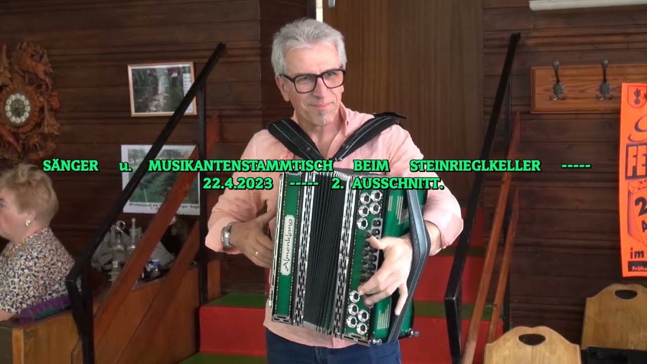 Sänger  u.  Musikantenstammtisch  beim  Steinrieglkeller  ---   22.4.2023  ---   2. Teil.