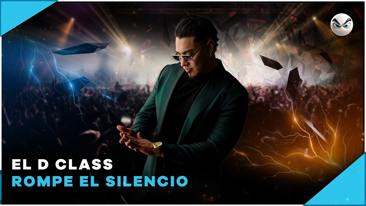EL D CLASS ROMPE EL SILENCIO