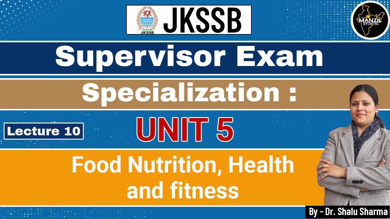 Lec-10 Food Nutrition, Health & Fitness(Unit-5) of JKSSB- Female Supervisor by Dr. Shallu Mam