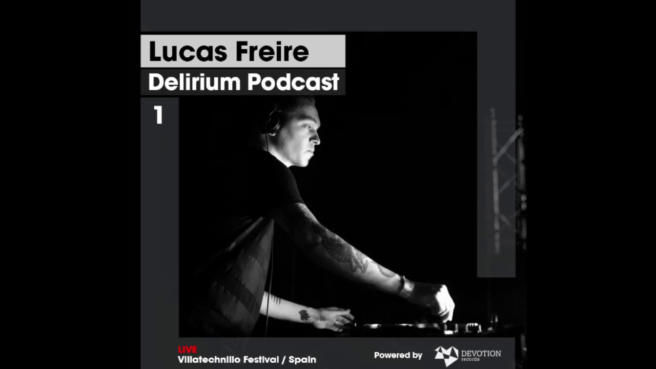 Delirium Podcast 001 with Lucas Freire (3 decks + EFX at Villatechnillo Festival, Spain)
