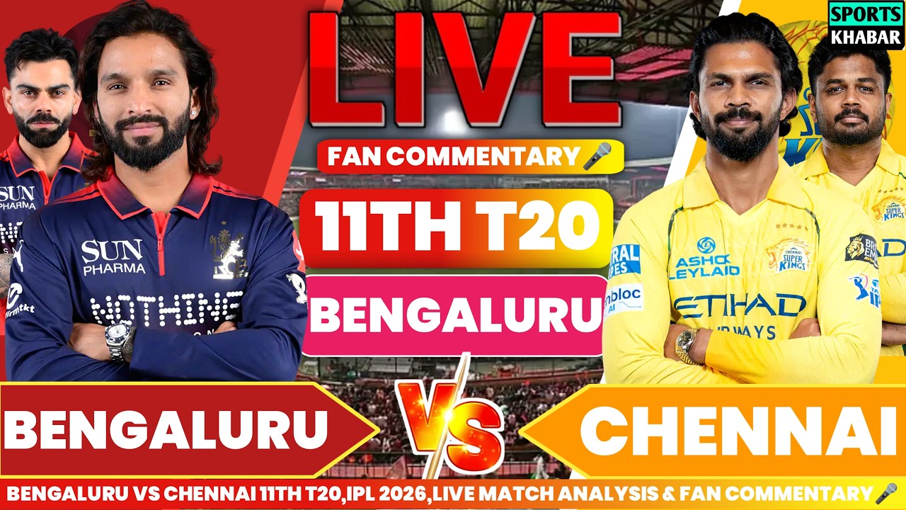 🔴Rcb vs Csk 11th T20 IPL 2026 | Bengaluru vs Chennai Live Cricket Score & Fan Commentary🎤