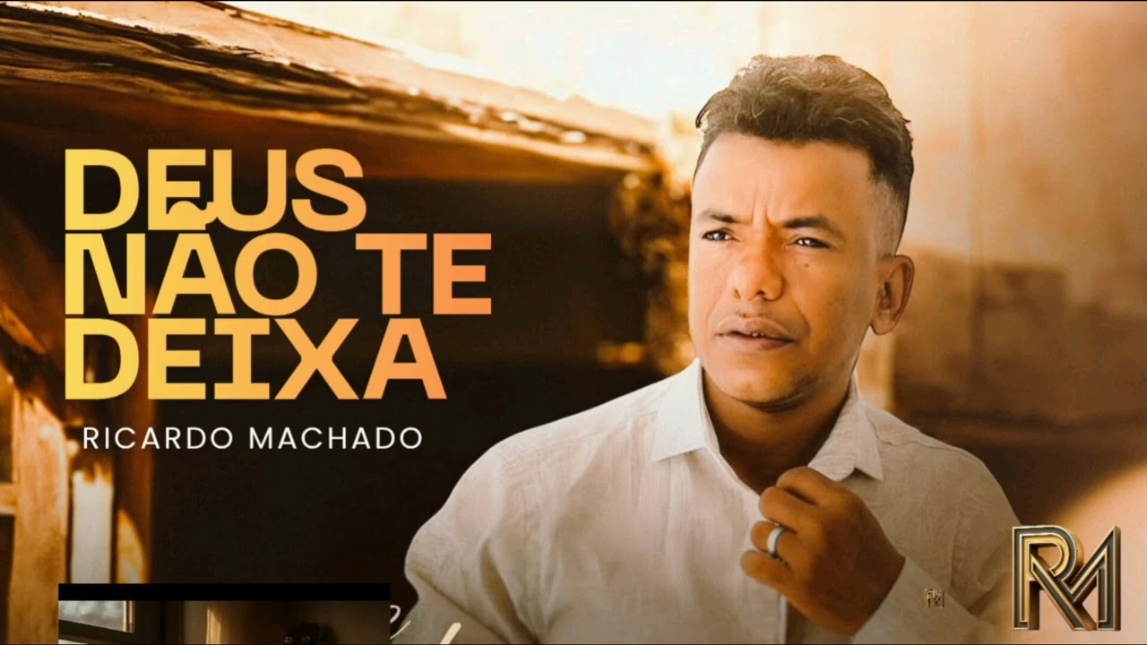 DEUS N&Atilde;O TE DEIXA ( RICARDO MACHADO )