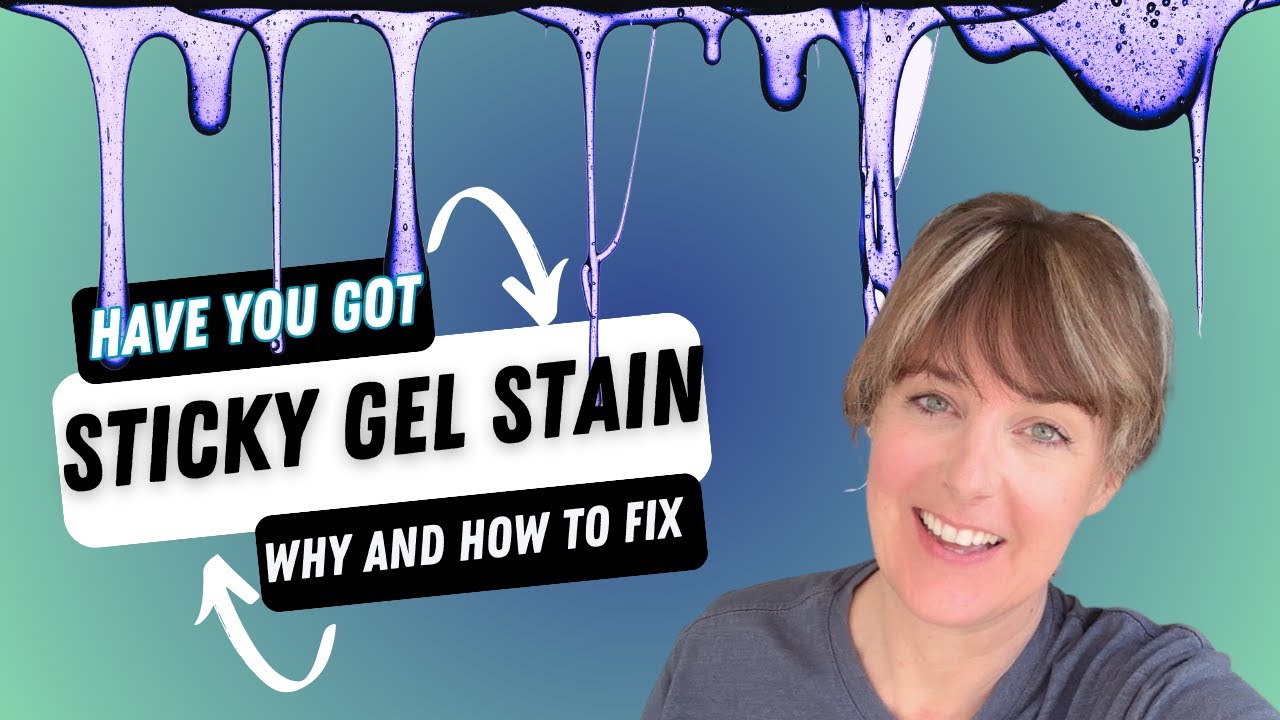 Gel Stain is STILL STICKY!? Why and what to do :)