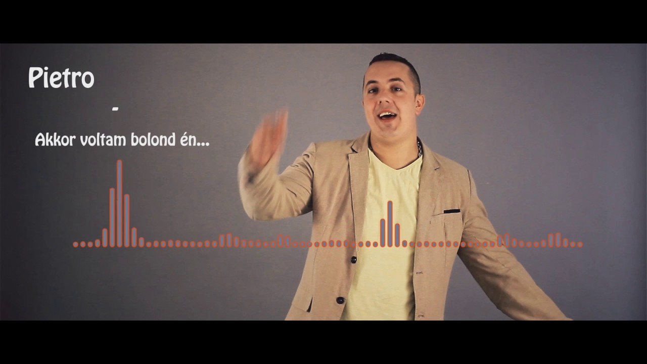 Pietro - Akkor voltam bolond én