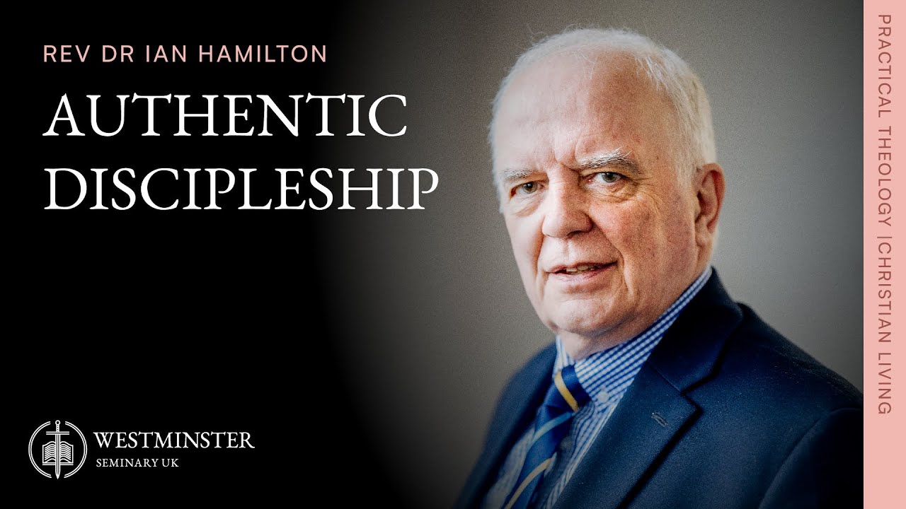 Authentic Discipleship | Rev Dr Ian Hamilton