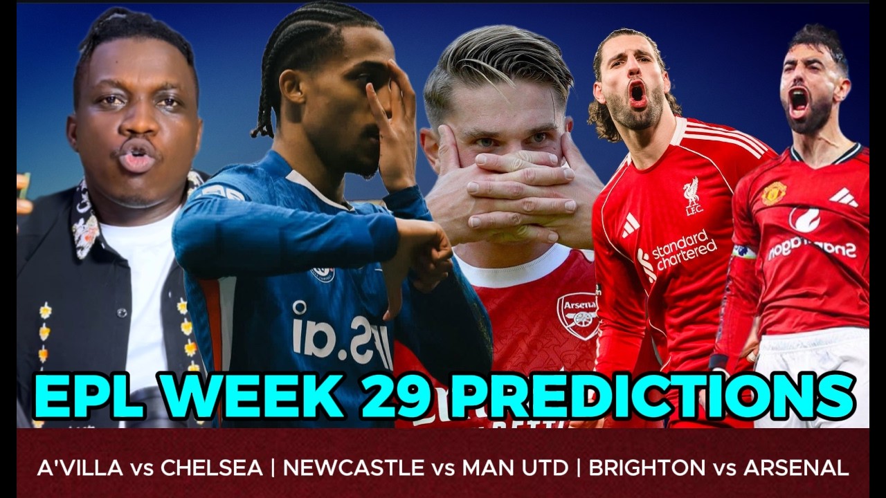 EPL WEEK 29 PREVIEWS & PREDICTIONS - A'VILLA VS CHELSEA | N'CASTLE VS MAN UTD