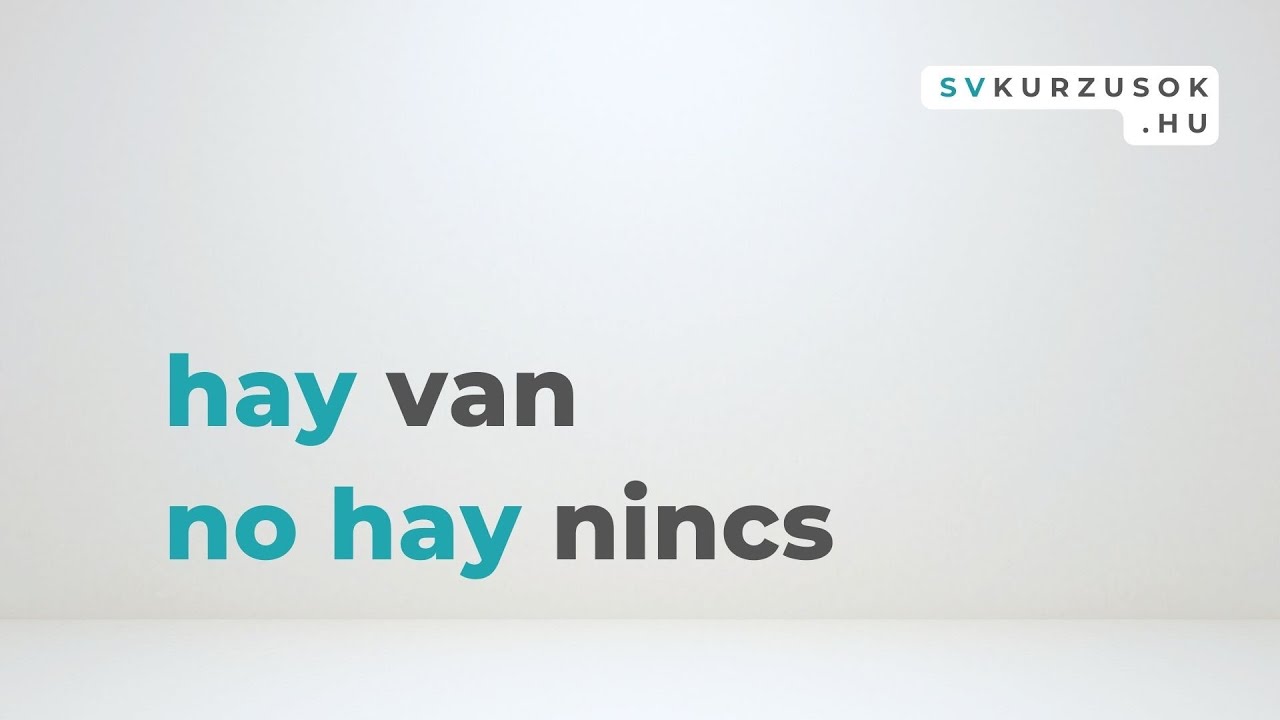 Van / Nincs - Nyelvtanmentes Spanyol