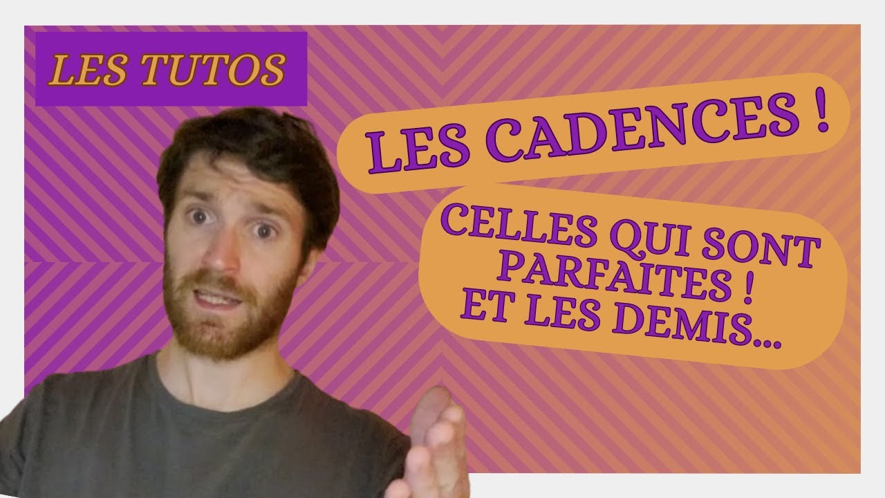 Les CADENCES ! Celles qui sont PARFAITES ! Et les DEMIS - Lettre à Elise