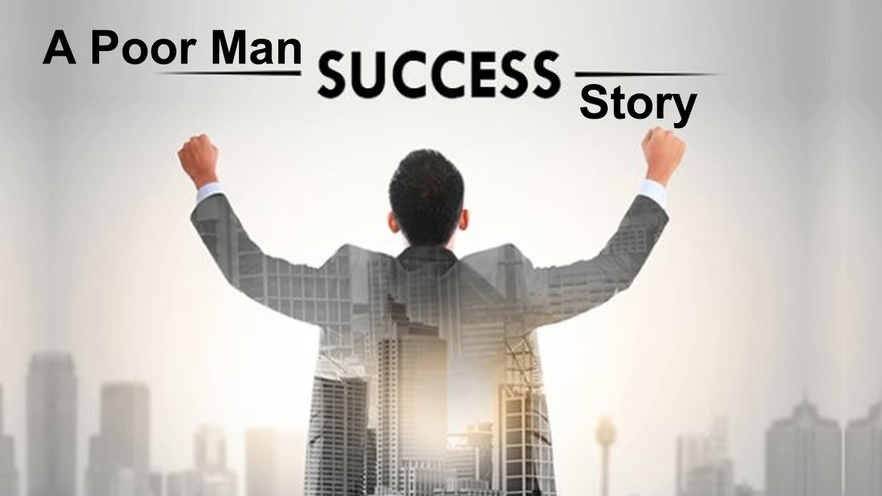 A Poor Man Success Story
